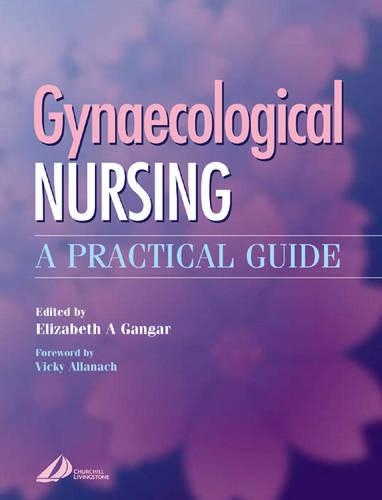 Бумажная книга «Gynaecological Nursing: A Practical Guide», авторов Элизабет А. Гангар, Вики Алланах - фото №1