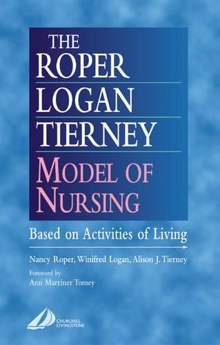 Паперова книга «The Roper-Logan-Tierney Model of Nursing: Based on Activities of Living», авторів Елісон Дж. Тірні, Ненсі Ропер, Вініфред В. Логан - фото №1