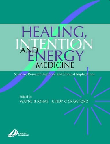 Паперова книга «Healing, Intention and Energy Medicine: Science, Research Methods and Clinical Implications», авторів Сінді Кроуфорд, Уейн Б. Джонас - фото №1