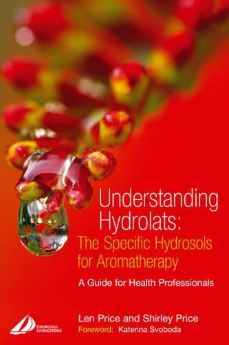 Бумажная книга «Understanding Hydrolats: The Specific Hydrosols for Aromatherapy: A Guide for Health Professionals», авторов Лен Прайс, Ширли Прайс - фото №1