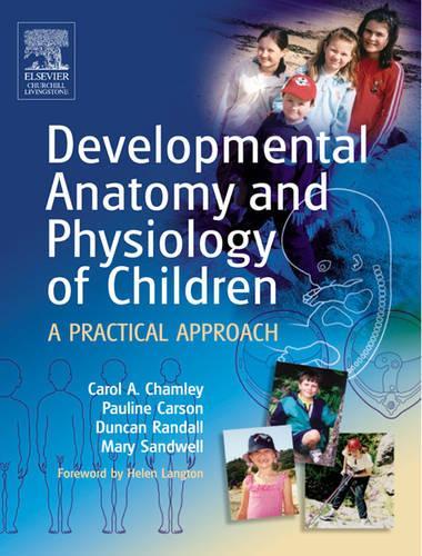 Бумажная книга «Developmental Anatomy and Physiology of Children: A Practical Approach», авторов Кэрол Чамли, Дункан Рэндалл, Полина Карсон, Уинифред Мэри Сэндвелл - фото №1