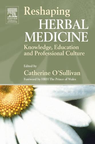 Бумажная книга «Reshaping Herbal Medicine: Knowledge, Education and Professional Culture», автор Кэтрин О'Салливан - фото №1