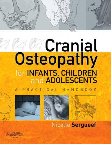 Бумажная книга «Cranial Osteopathy for Infants, Children and Adolescents: A Practical Handbook», автор Никетт Серджиф - фото №1