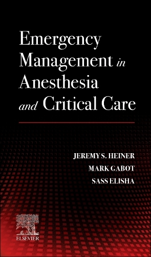 [object Object] «Emergency Management in Anesthesia and Critical Care», авторів Джеремі С. Хайнер, Марк Габот, Сассун Майкл Еліша - фото №1