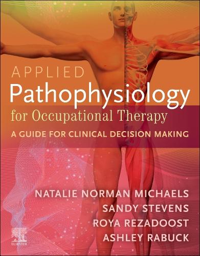 Бумажная книга «Applied Pathophysiology for Occupational Therapy: A Guide for Clinical Decision Making: A Guide for Clinical Decision Making», автор Натали Майклс - фото №1