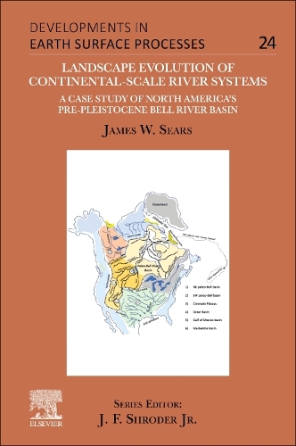 Бумажная книга «Landscape Evolution of Continental-Scale River Systems: A Case Study of North America’s Pre-Pleistocene Bell River Basin», автор Джеймс В. Сирс - фото №1