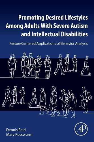 Бумажная книга «Promoting Desired Lifestyles Among Adults With Severe Autism and Intellectual Disabilities: Person-Centered Applications of Behavior Analysis», авторов Деннис Х. Рид, Мэри Россвурм - фото №1