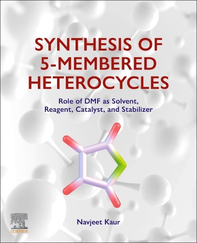 Паперова книга «Synthesis of 5-Membered Heterocycles: Role of DMF as Solvent, Reagent, Catalyst, and Stabilizer», автор Навджит Каур - фото №1