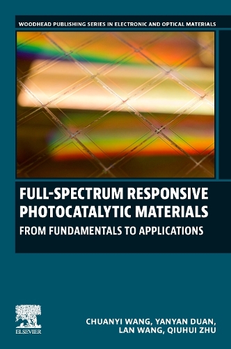 Бумажная книга «Full-Spectrum Responsive Photocatalytic Materials: From Fundamentals to Applications», авторов Чуаньи Ван, Лан Ванг, Цюхуэй Чжу, Яньян Дуань - фото №1