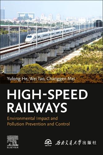 Бумажная книга «High-Speed Railways: Environmental Impact and Pollution Prevention and Control», авторов Чанген Мэй, Вэй Тао, Юлонг Хэ - фото №1