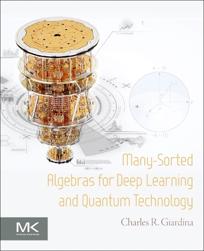 [object Object] «Many-Sorted Algebras for Deep Learning and Quantum Technology», автор Чарльз Р. Джардіна - фото №1