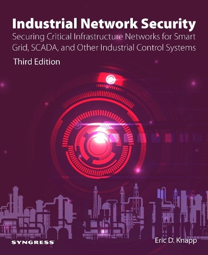 [object Object] «Industrial Network Security: Securing Critical Infrastructure Networks for Smart Grid, SCADA, and Other Industrial Control Systems», автор Ерік Д. Кнапп - фото №1