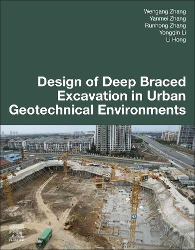 Бумажная книга «Design of Deep Braced Excavation in Urban Geotechnical Environments», авторов Ли Хун, Рунхун Чжан, Венган Чжан, Янмэй Чжан, Юнцинь Ли - фото №1