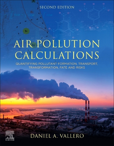 Паперова книга «Air Pollution Calculations: Quantifying Pollutant Formation, Transport, Transformation, Fate and Risks», автор Даніель А. Вальєро - фото №1