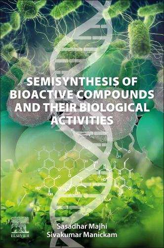 Паперова книга «Semisynthesis of Bioactive Compounds and their Biological Activities», авторів Манікам Сівакумар, Сасадхар Маджи - фото №1