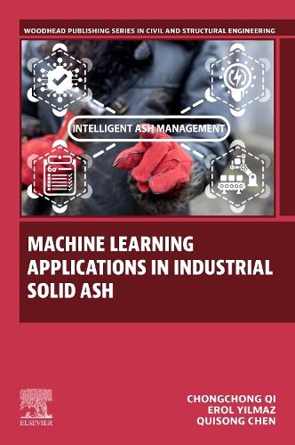 Бумажная книга «Machine Learning Applications in Industrial Solid Ash», авторов Чонгчонг Ци, Эрол Йылмаз, Цюсун Чэнь - фото №1
