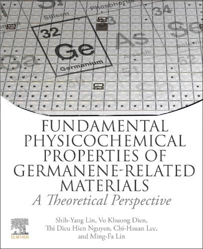 Бумажная книга «Fundamental Physicochemical Properties of Germanene-related Materials: A Theoretical Perspective», авторов Чи-Хсуан Ли, Минг-Фа Лин, Ши-Ян Линь, Тхи Дьеу Хиен Нгуен, Во Хыонг Дьен - фото №1