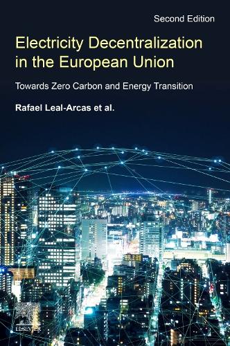 Бумажная книга «Electricity Decentralization in the European Union: Towards Zero Carbon and Energy Transition», автор Рафаэль Леаль-Аркас - фото №1