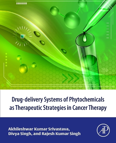 Бумажная книга «Drug-delivery systems of phytochemicals as therapeutic strategies in cancer therapy», авторов Акхилешвар Кумар Шривастава, Дивья Сингх, Раджеш Кумар Сингх - фото №1