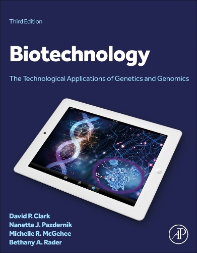 Бумажная книга «Biotechnology: The Technological Applications of Genetics and Genomics», авторов Дэвид П. Кларк, Мишель Р. МакГийи, Нанетт Дж. Паздерник - фото №1