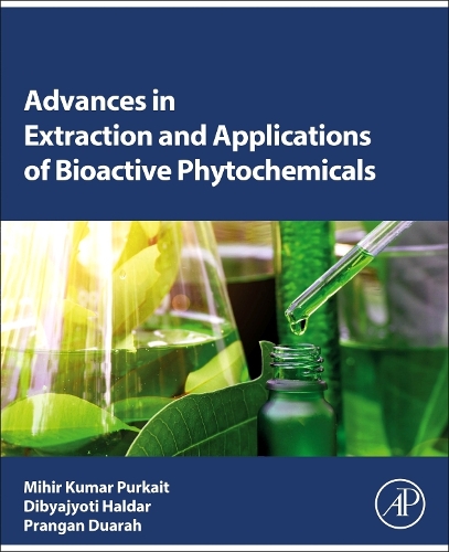 Бумажная книга «Advances in Extraction and Applications of Bioactive Phytochemicals», авторов Дибьяджйоти Халдар, Михир Кумар Пуркайт, Пранган Дуара - фото №1