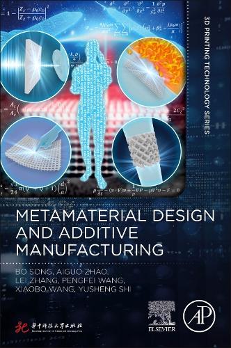 Бумажная книга «Metamaterial Design and Additive Manufacturing», авторов Айгуо Чжао, Бо Сонг, Лэй Чжан, Пэнфэй Ван, Сяобо Ван, Юшенг Ши - фото №1