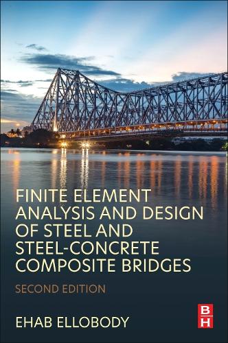 Паперова книга «Finite Element Analysis and Design of Steel and Steel–Concrete Composite Bridges», автор Ехаб Еллободі - фото №1
