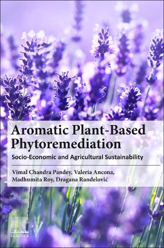 Паперова книга «Aromatic Plant-Based Phytoremediation: Socio-Economic and Agricultural Sustainability», авторів Мадхуміта Рой, Валерія Анкона, Вімал Чандра Пандей - фото №1