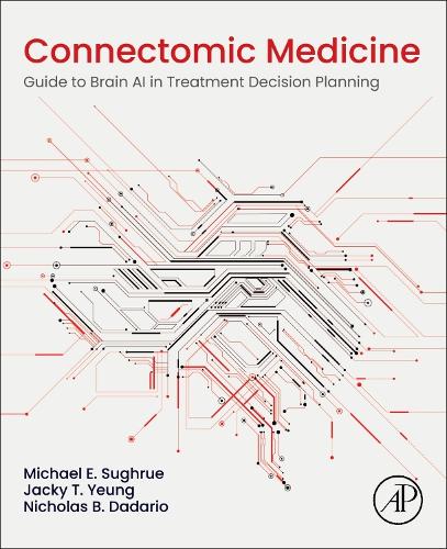 Паперова книга «Connectomic Medicine: Guide to Brain AI in Treatment Decision Planning», авторів Джекі Т. Йонг, Майкл Е. Сугрю, Ніколас Б. Дадаріо - фото №1