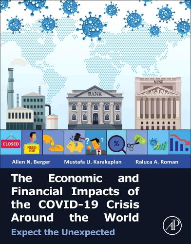Бумажная книга «The Economic and Financial Impacts of the COVID-19 Crisis Around the World: Expect the Unexpected», авторов Аллен Н. Бергер, Мустафа У. Каракаплан, Ралука А. Роман - фото №1