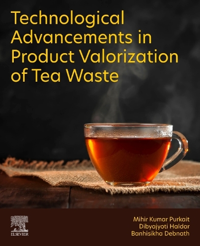 Бумажная книга «Technological Advancements in Product Valorization of Tea Waste», авторов Банхисикха Дебнатх, Дибьяджйоти Халдар, Михир Кумар Пуркайт - фото №1