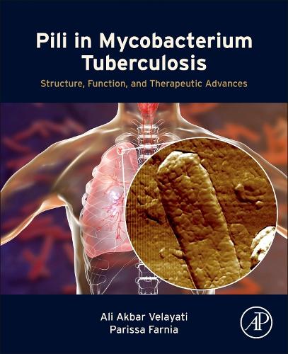 [object Object] «Pili in Mycobacterium Tuberculosis: Structure, Function, and Therapeutic Advances», авторов Али Акбар Велаяти, Парисса Фарния - фото №1