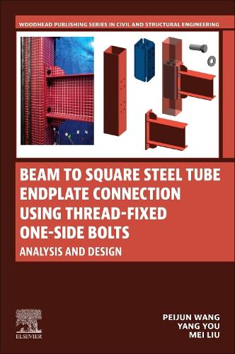 Бумажная книга «Beam to Square Steel Tube Endplate Connection Using Thread-Fixed One-Side Bolts: Analysis and Design», авторов Мэй Лю, Пэйцзюнь Ван, Ян Ю - фото №1