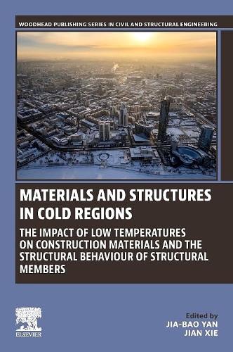Бумажная книга «Materials and Structures in Cold Regions: The Impact of Low Temperatures on Construction Materials and the Structural Behaviour of Structural Members», авторов Цзя-Бао Ян, Цзянь Се - фото №1