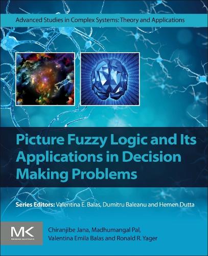 [object Object] «Picture Fuzzy Logic and Its Applications in Decision Making Problems», авторів Чіранджібе Джана, Мадхумангал Пал, Рональд Р. Ягер, Валентина Емілія Балас - фото №1