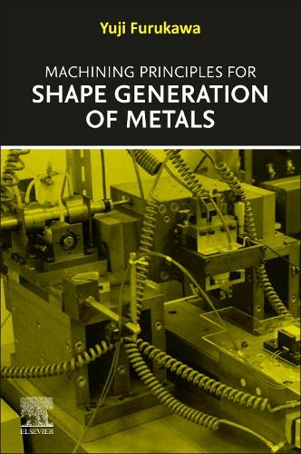 Бумажная книга «Machining Principles for Shape Generation of Metals», автор Юдзи Фурукава - фото №1
