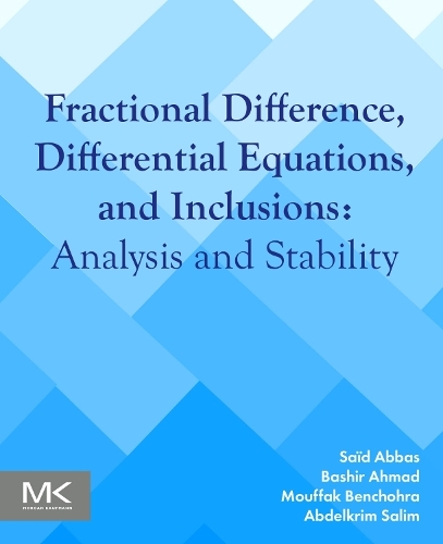 [object Object] «Fractional Difference, Differential Equations, and Inclusions: Analysis and Stability», авторів Абделькрім Салім, Башир Ахмад, Муфак Бенчохра, Саїд Аббас - фото №1