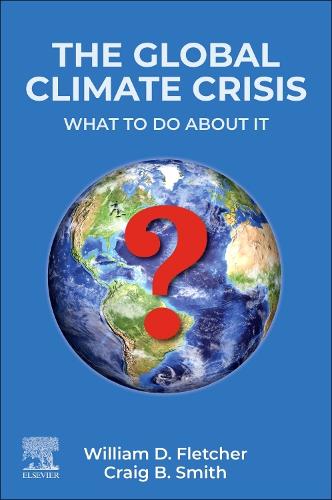 Бумажная книга «The Global Climate Crisis: What To Do About It», авторов Крейг Б. Смит, Уильям Д. Флетчер - фото №1