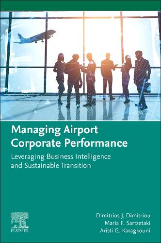 Бумажная книга «Managing Airport Corporate Performance: Leveraging Business Intelligence and Sustainable Transition», авторов Аристи Г. Карагкуни, Димитриос Я. Димитриу, Мария Ф. Сарцетаки - фото №1