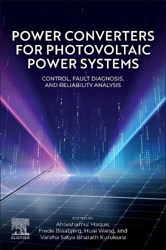 Бумажная книга «Power Converters for Photovoltaic Power Systems: Control, Fault Diagnosis, and Reliability Analysis», авторов Ахтешамул Хаке, Фреде Блаабьерг, Хуай Ван - фото №1