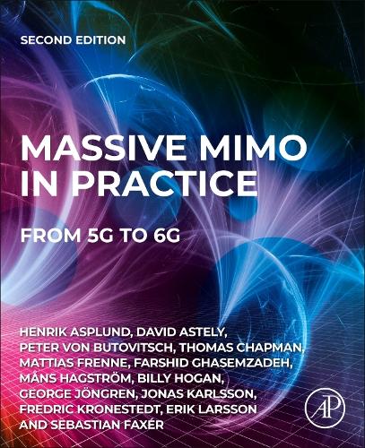 Бумажная книга «Massive MIMO in Practice: From 5G to 6G», авторов Билли Хоган, Дэвид Астели, Эрик Ларссон, Фаршид Гасемзаде, Фредрик Кронестедт, Джордж Йонгрен, Хенрик Асплунд, Йонас Карлссон, Маттиас Френне, Мёнс Хагстрём, Петер фон Бутович, Томас Чепмен - фото №1