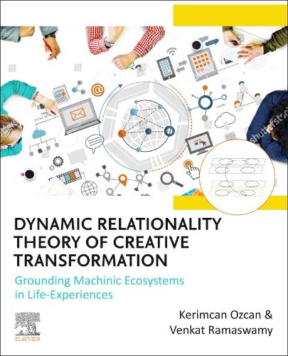 Паперова книга «Dynamic Relationality Theory of Creative Transformation: Grounding Machinic Ecosystems in Life-Experiences», авторів Керімджан Озджан, Венкат Рамасвамі - фото №1