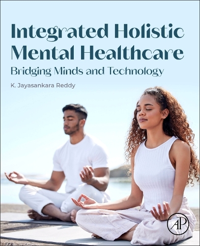 Бумажная книга «Integrated Holistic Mental Healthcare: Bridging Minds and Technology», автор К. Джаясанкара Редди - фото №1
