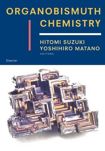 Паперова книга «Organobismuth Chemistry», авторів Хітомі Сузукі, Наокі Комацу, Такудзі Оґава, Тору Ікегамі, Тошіхіро Мурафудзі, Йошіхіро Матано - фото №1