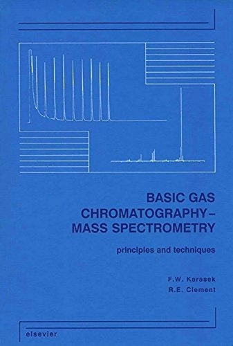 Бумажная книга «Basic Gas Chromatography-Mass Spectrometry: Principles and Techniques», авторов Ф.В. Карасек, Р.Э. Клемент - фото №1