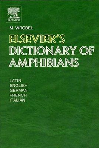 Бумажная книга «Elsevier's Dictionary of Amphibians: Latin, English, French, German and Italian», автор Мюррей Вробель - фото №1