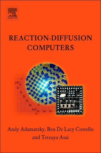 [object Object] «Reaction-Diffusion Computers», авторов Эндрю Адамацки, Бенджамин де Лейси Костелло, Тецуя Асаи - фото №1