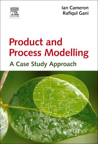 Бумажная книга «Product and Process Modelling: A Case Study Approach», авторов Иэн Т. Кэмерон, Рафикул Гани - фото №1