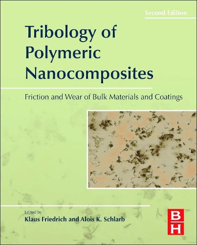 Бумажная книга «Tribology of Polymeric Nanocomposites: Friction and Wear of Bulk Materials and Coatings», авторов Алоис К. Шларб, Клаус Фридрих - фото №1