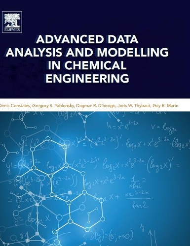 [object Object] «Advanced Data Analysis and Modelling in Chemical Engineering», авторів Даґмар Р. Д'Хуґе, Деніс Консталес, Грегорі С. Яблонський, Гі Б. Марін, Йоріс В. Тібаут - фото №1